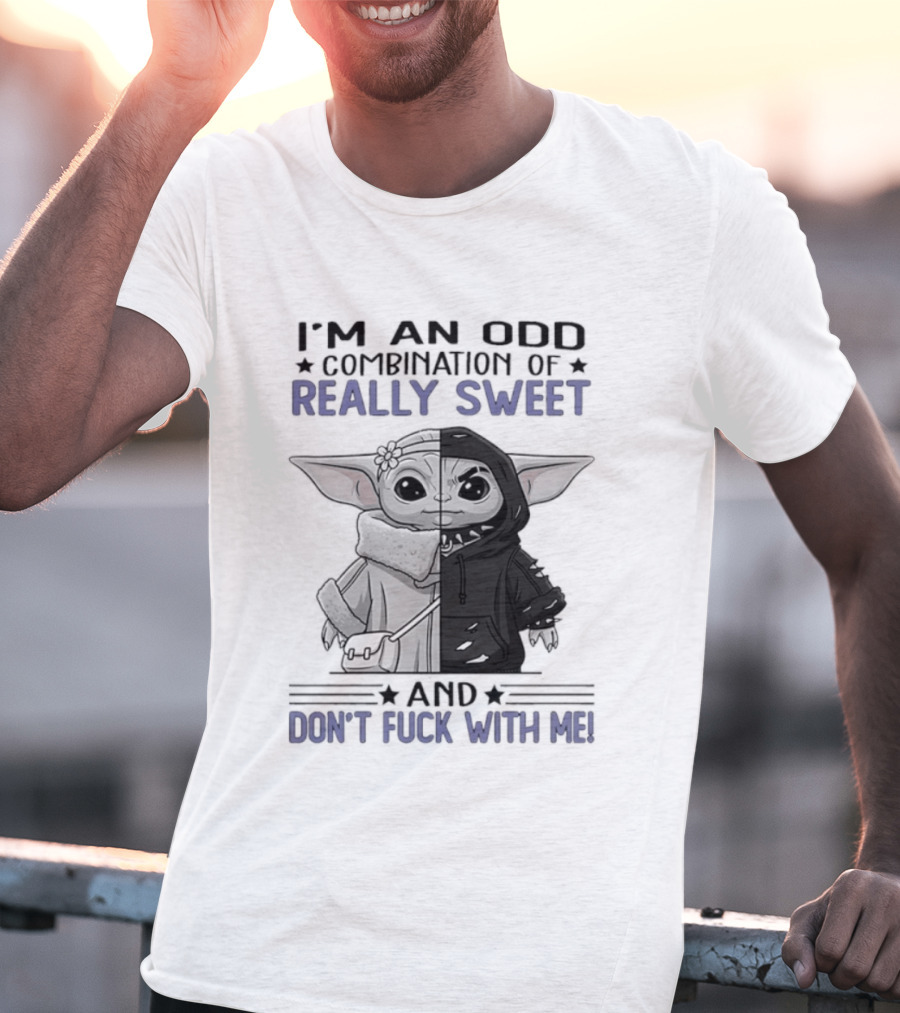 I'm An Odd Combination Of Really Sweet Baby Yoda And Don't Fuck With Me T-Shirt