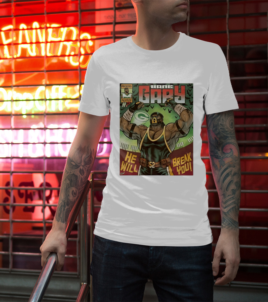Packers Season 52 Bane Gary Comic He Will Break You T-Shirt