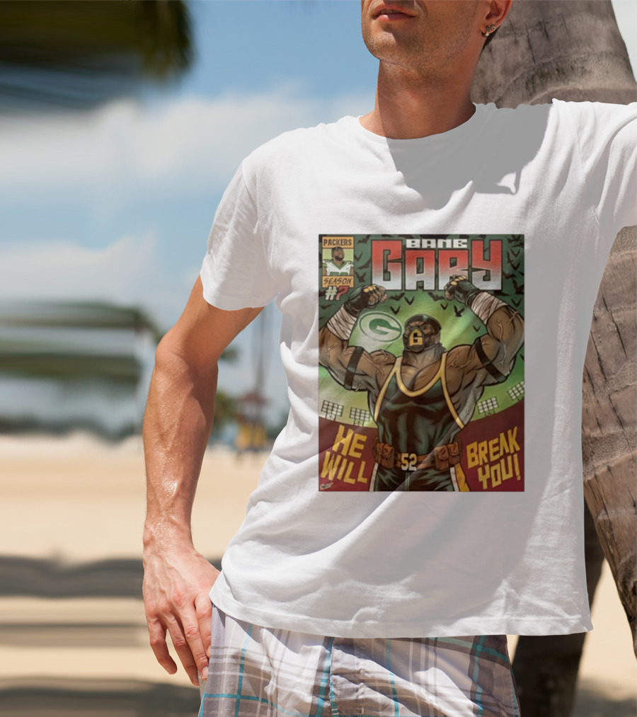 Packers Season 52 Bane Gary Comic He Will Break You T-Shirt