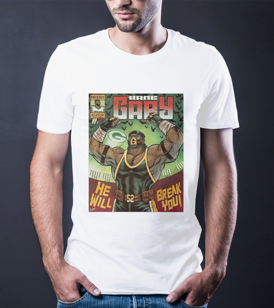 Packers Season 52 Bane Gary Comic He Will Break You T-Shirt