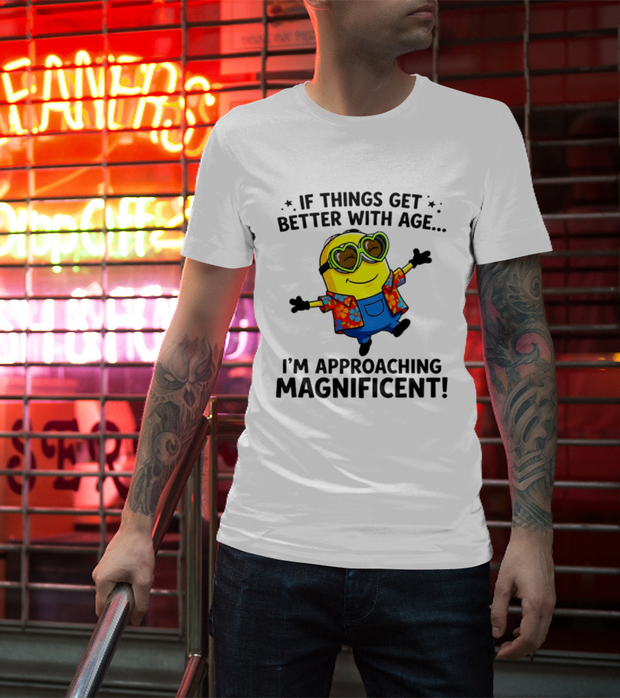 If Things Get Better With Age I'm Approaching Magnificent Minion Hawaiian T-Shirt