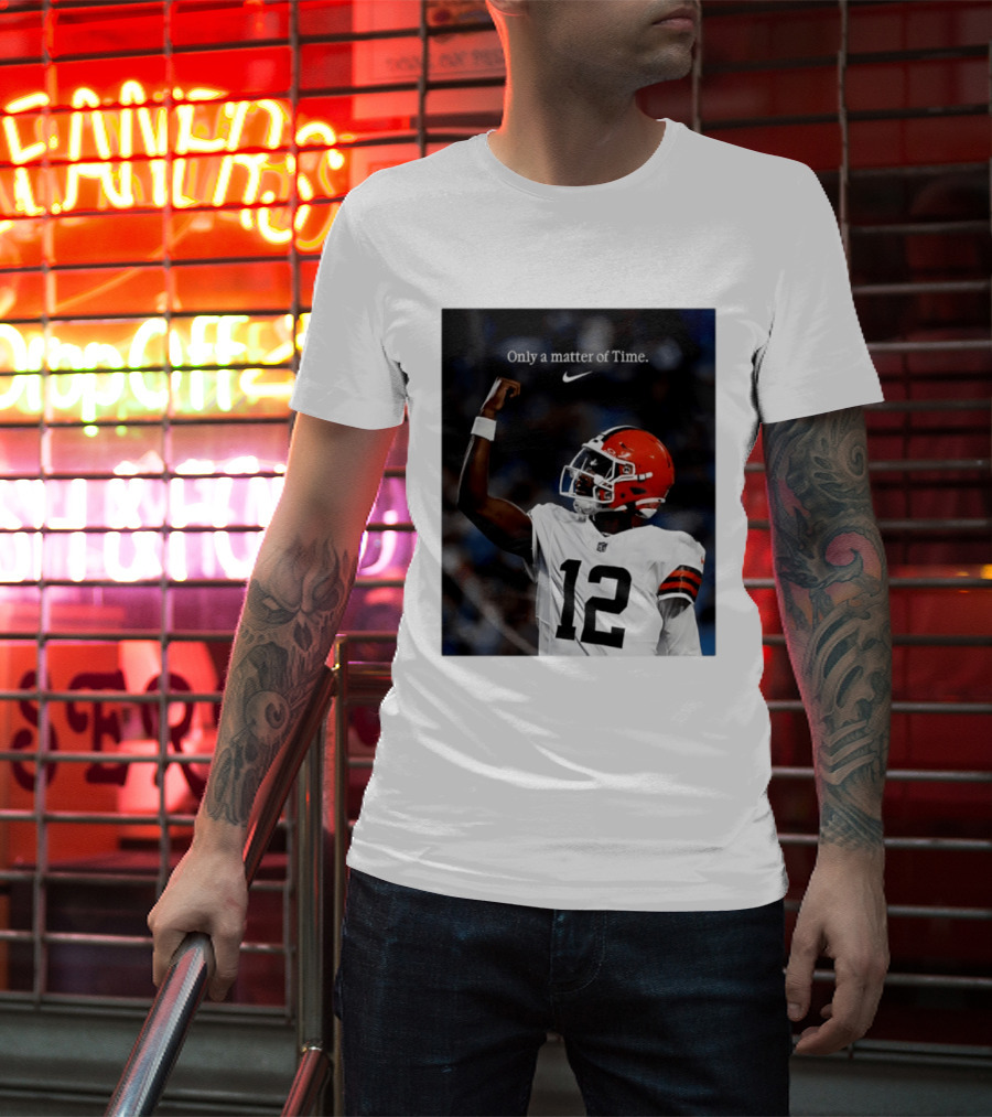 Cleveland Browns Shedeur Sanders Only A Matter Of Time 12 Football T-Shirt