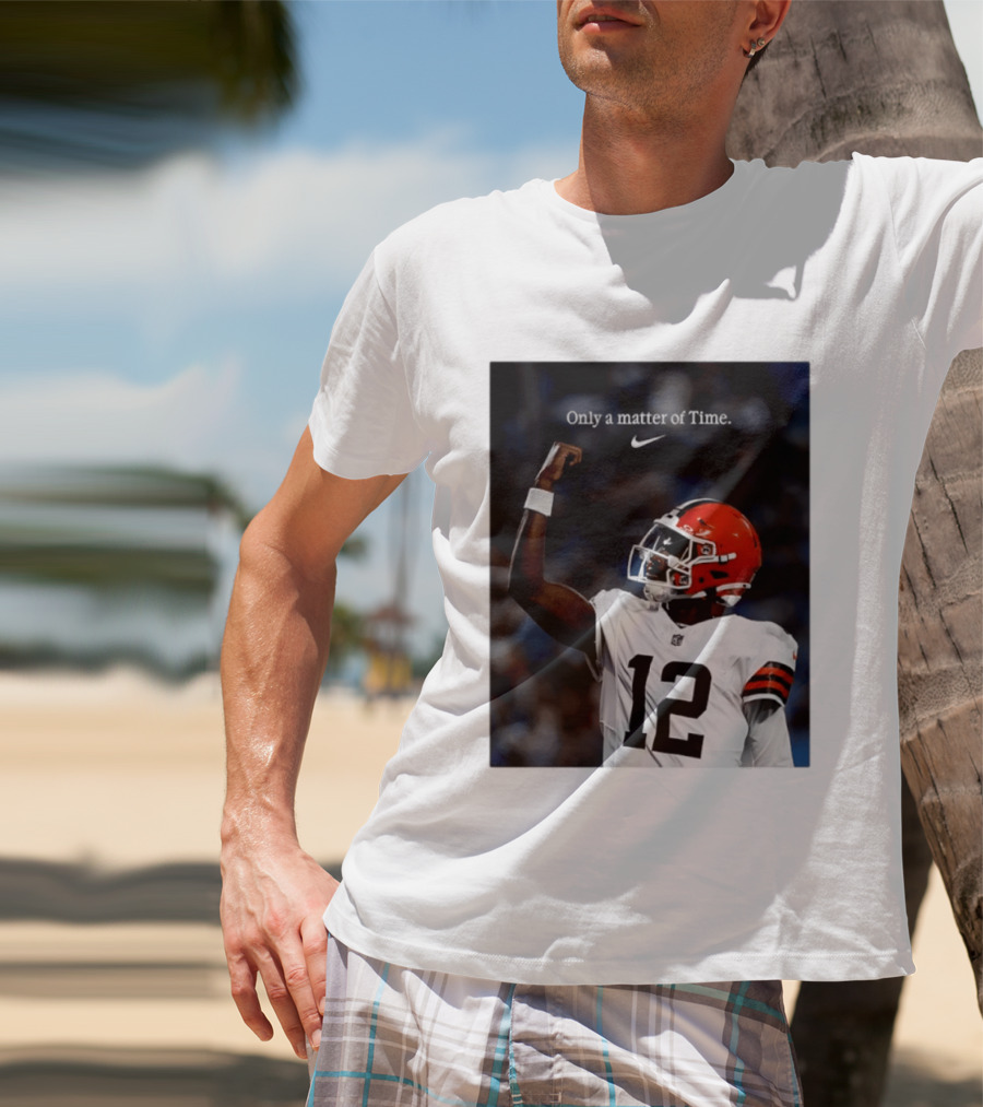 Cleveland Browns Shedeur Sanders Only A Matter Of Time 12 Football T-Shirt