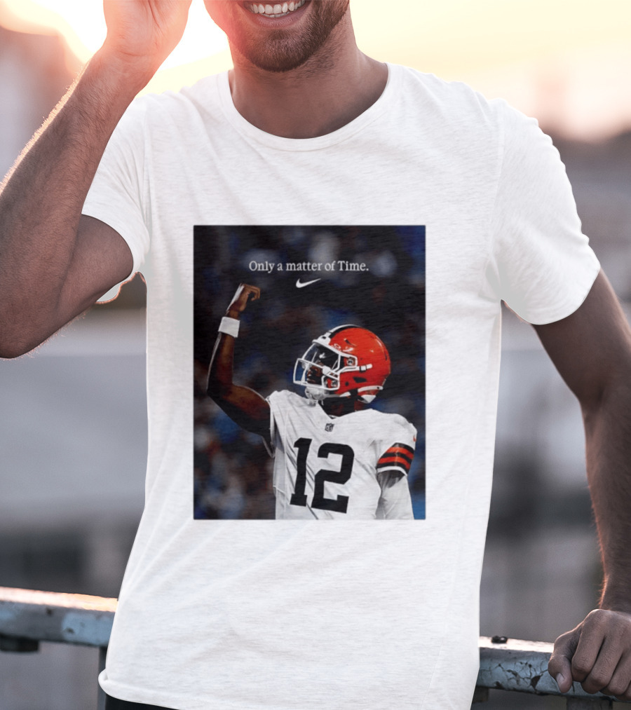 Cleveland Browns Shedeur Sanders Only A Matter Of Time 12 Football T-Shirt