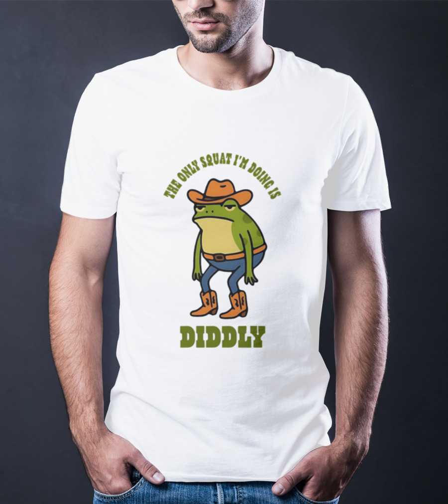 Cowboy Frog The Only Squat I'm Doing Is Diddly T-Shirt