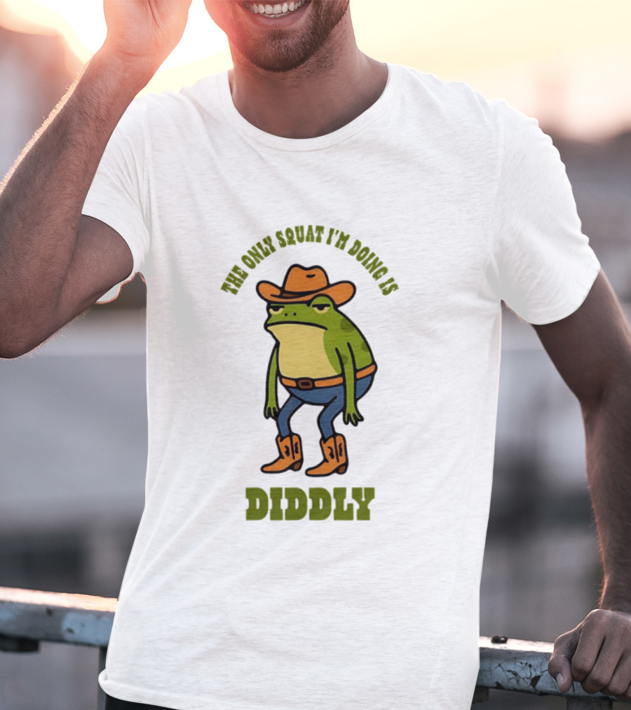 Cowboy Frog The Only Squat I'm Doing Is Diddly T-Shirt