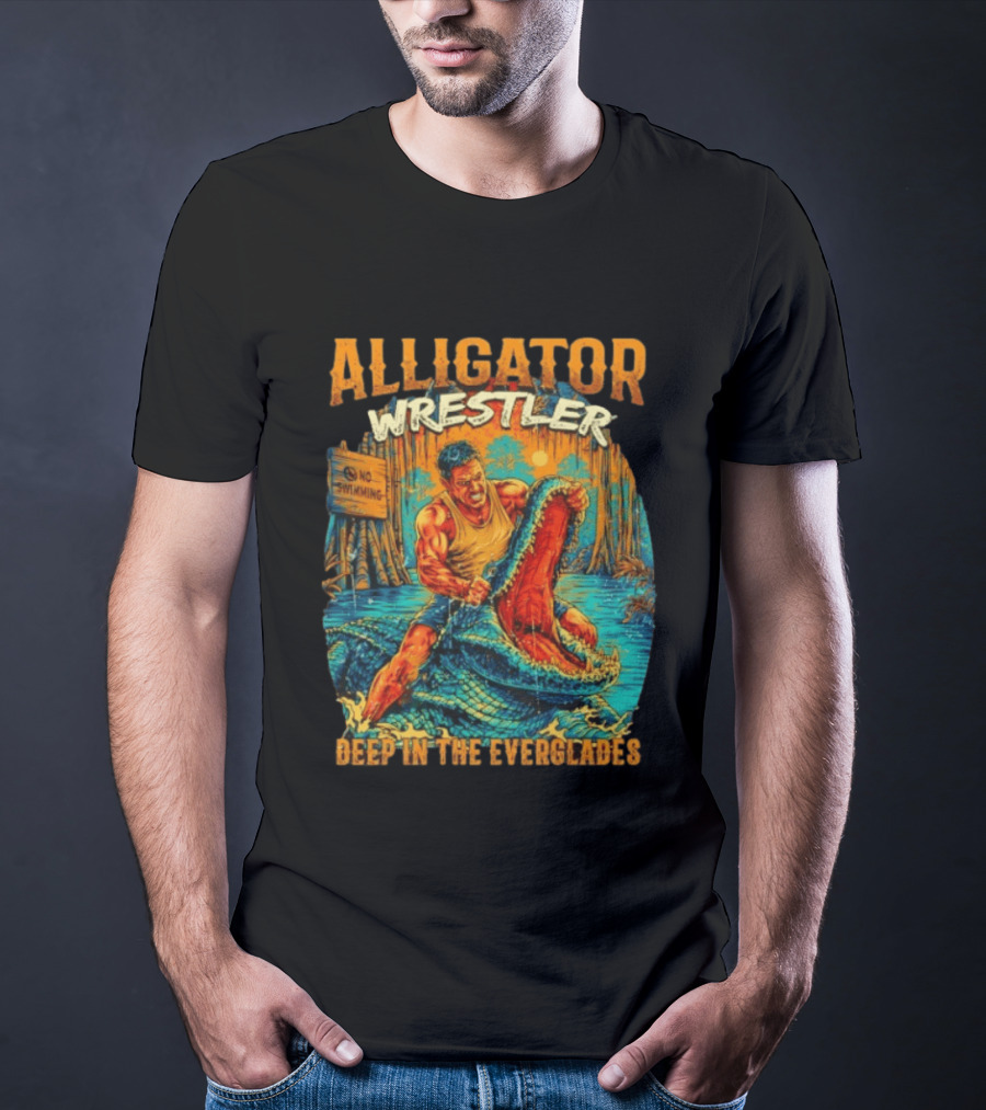 Alligator Wrestler No Swimming Deep In The Everglades T-Shirt