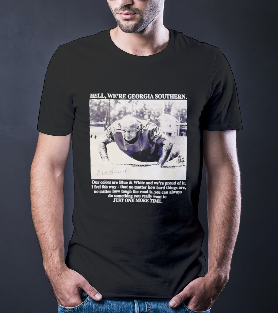 Hell We're Georgia Southern Erk Russell Just One More Time T-Shirt