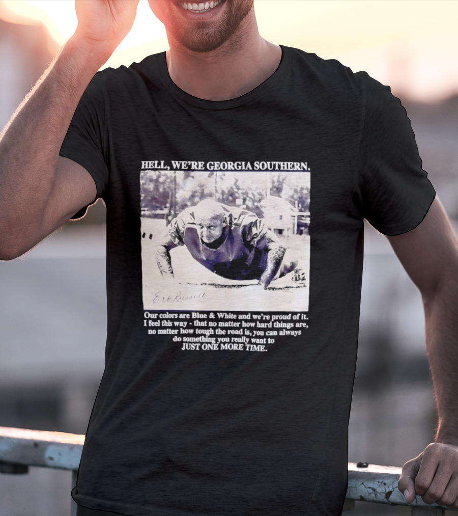 Hell We're Georgia Southern Erk Russell Just One More Time T-Shirt