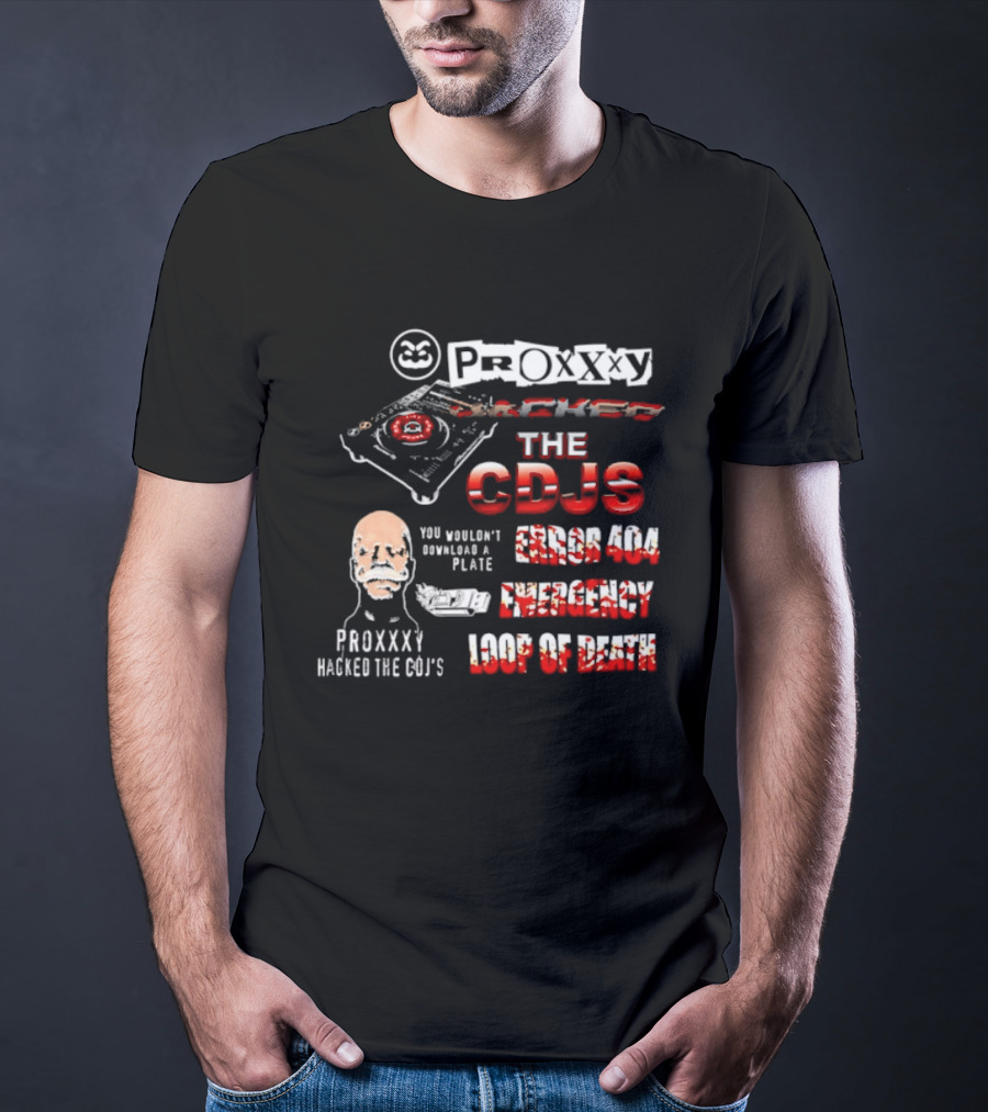 Proxxxy Hacked The CDJs Error 404 Emergency Loop Of Death You Wouldn't Download A Plate T-Shirt