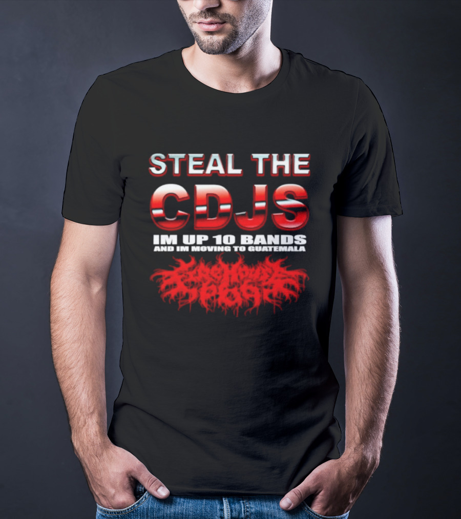 Steal The Cdjs Im Up 10 Bands Moving To Guatemala Red T-Shirt