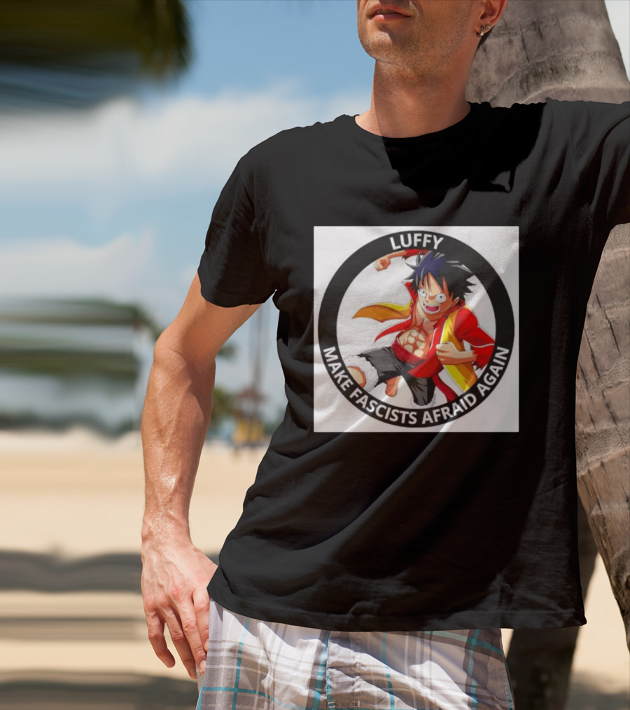 Luffy Make Fascists Afraid Again One Piece Manga Anime T-Shirt
