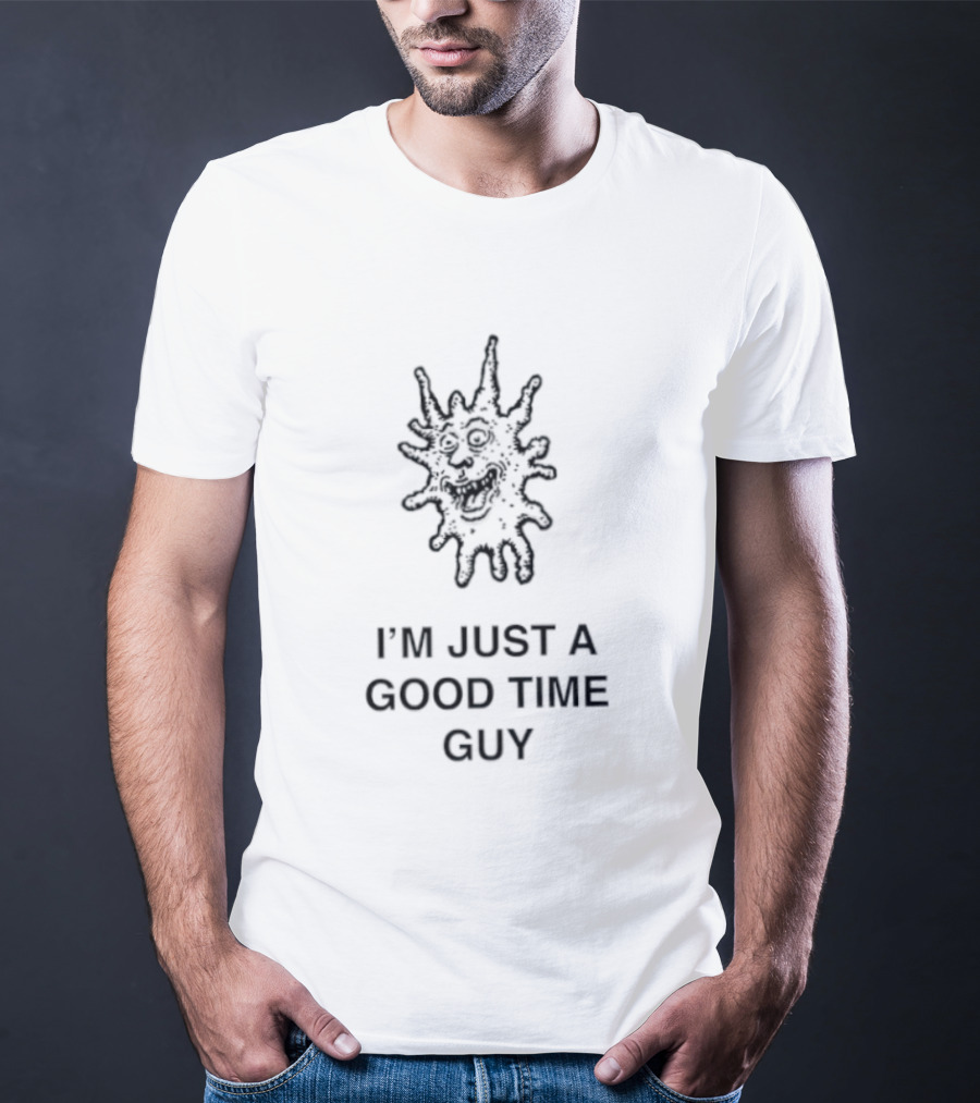 I'm Just A Good Time Guy Funny Splatter Face T-Shirt