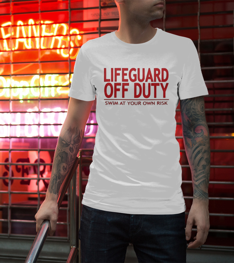 Lifeguard Off Duty Swim At Your Own Risk Warning Phrase T-Shirt