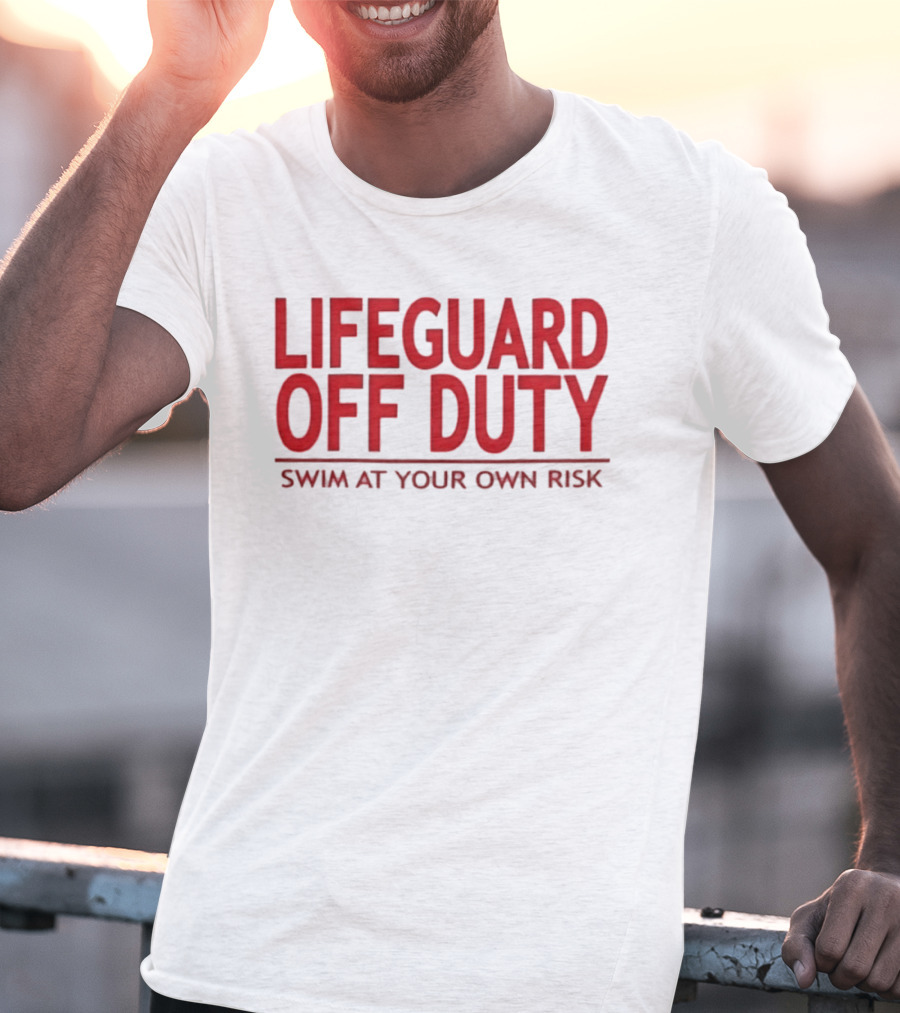 Lifeguard Off Duty Swim At Your Own Risk Warning Phrase T-Shirt
