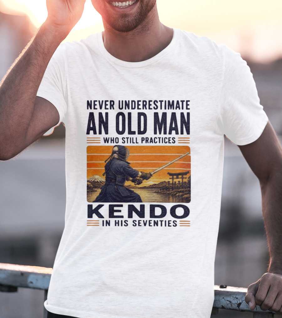 Never Underestimate An Old Man Who Still Practices Kendo In His Seventies Iconic Martial Arts Wisdom T-Shirt
