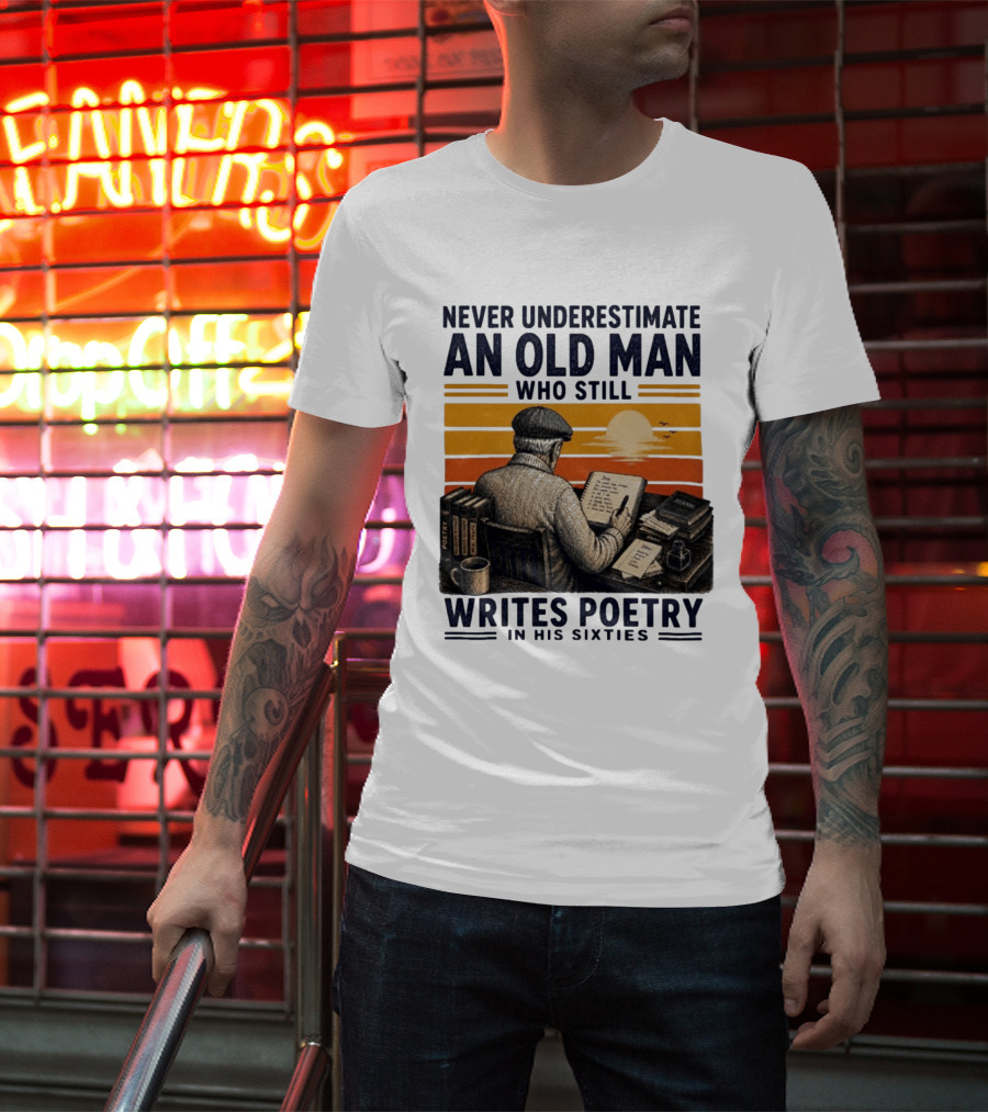 Never Underestimate An Old Man Who Still Writes Poetry In His Sixties Vintage Sunset T-Shirt