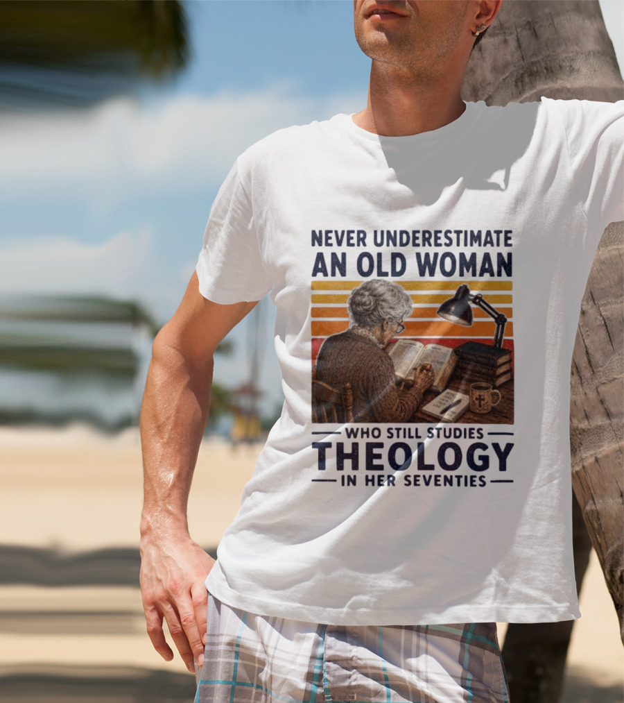Never Underestimate An Old Woman Who Studies Theology In Her Seventies With Books And Lamp T-Shirt