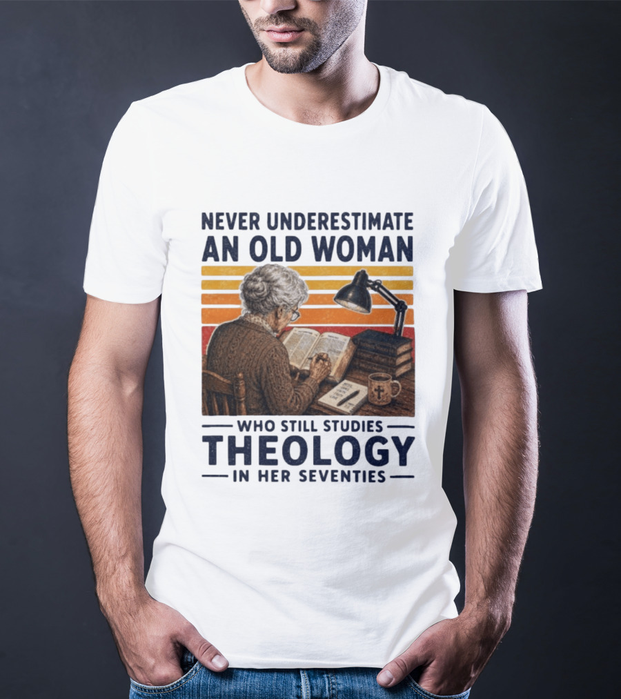 Never Underestimate An Old Woman Who Studies Theology In Her Seventies With Books And Lamp T-Shirt