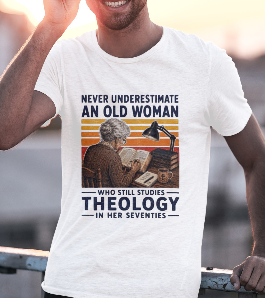 Never Underestimate An Old Woman Who Studies Theology In Her Seventies With Books And Lamp T-Shirt