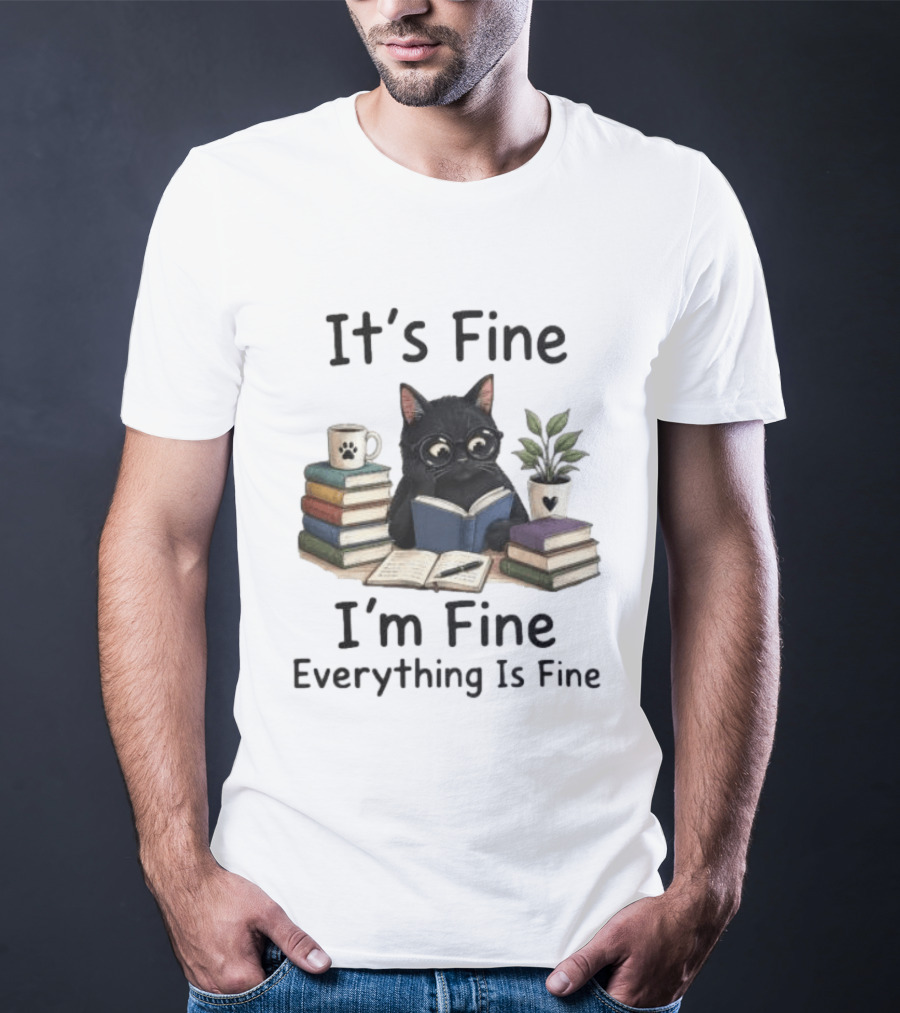 Black Cat Reading Books It's Fine I'm Fine Everything Is Fine Coffee Plant T-Shirt