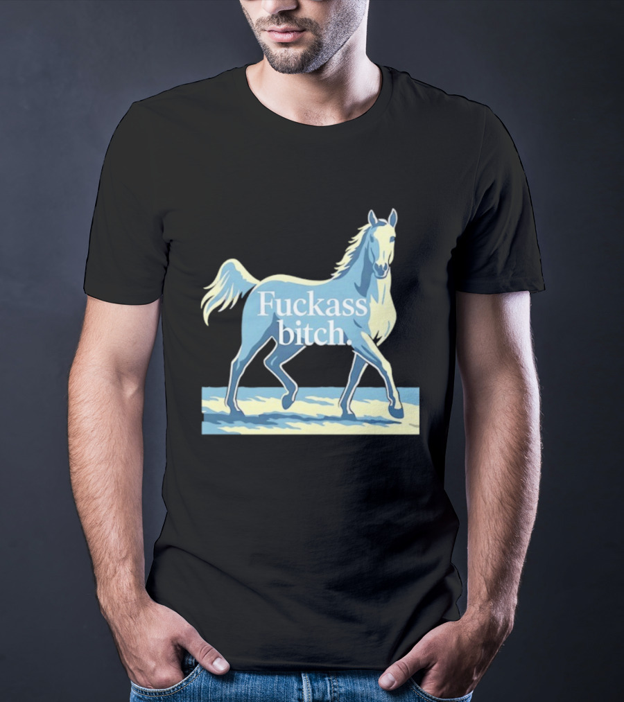 Fuckass Bitch Horse Sarcastic Equine T-Shirt