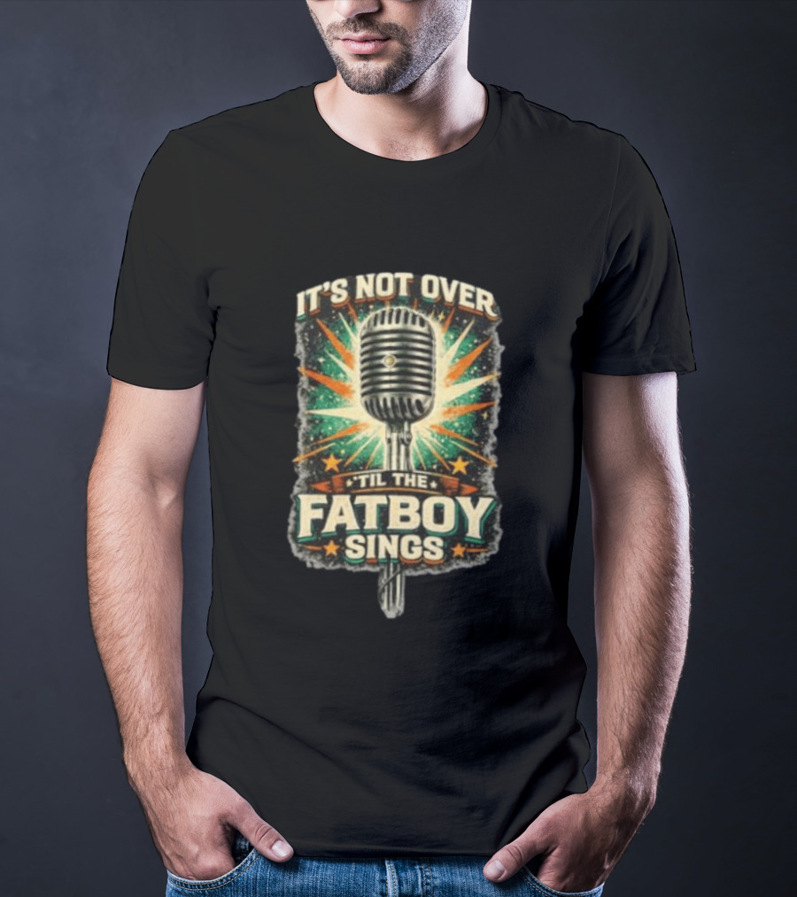 It's Not Over Til The Fatboy Sings Microphone Vintage Starburst T-Shirt