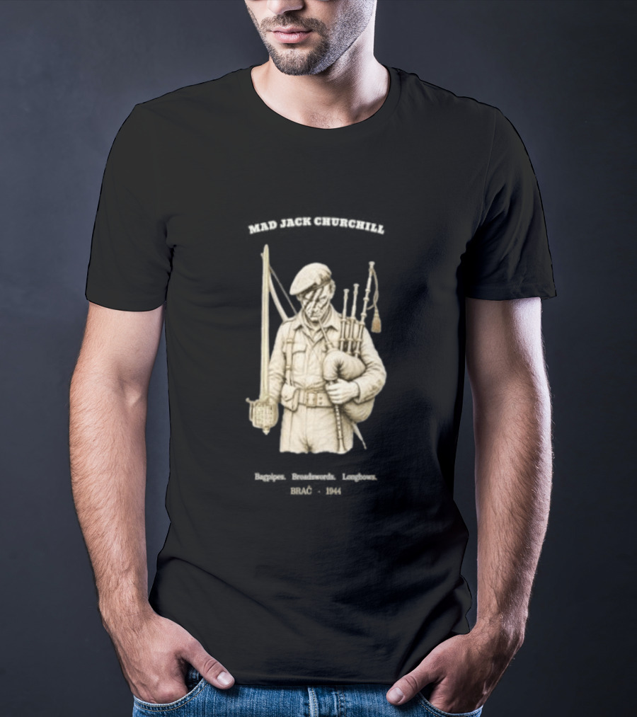Mad Jack Churchill Bagpipes Broadswords Longbows Brač 1944 WWII Legendary Figure T-Shirt