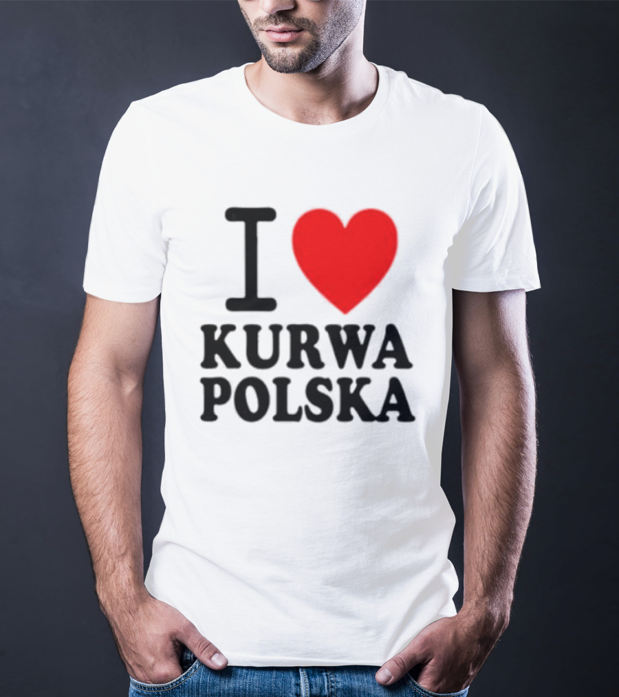I Love Heart Kurwa Polska Poland Polish Slang T-Shirt