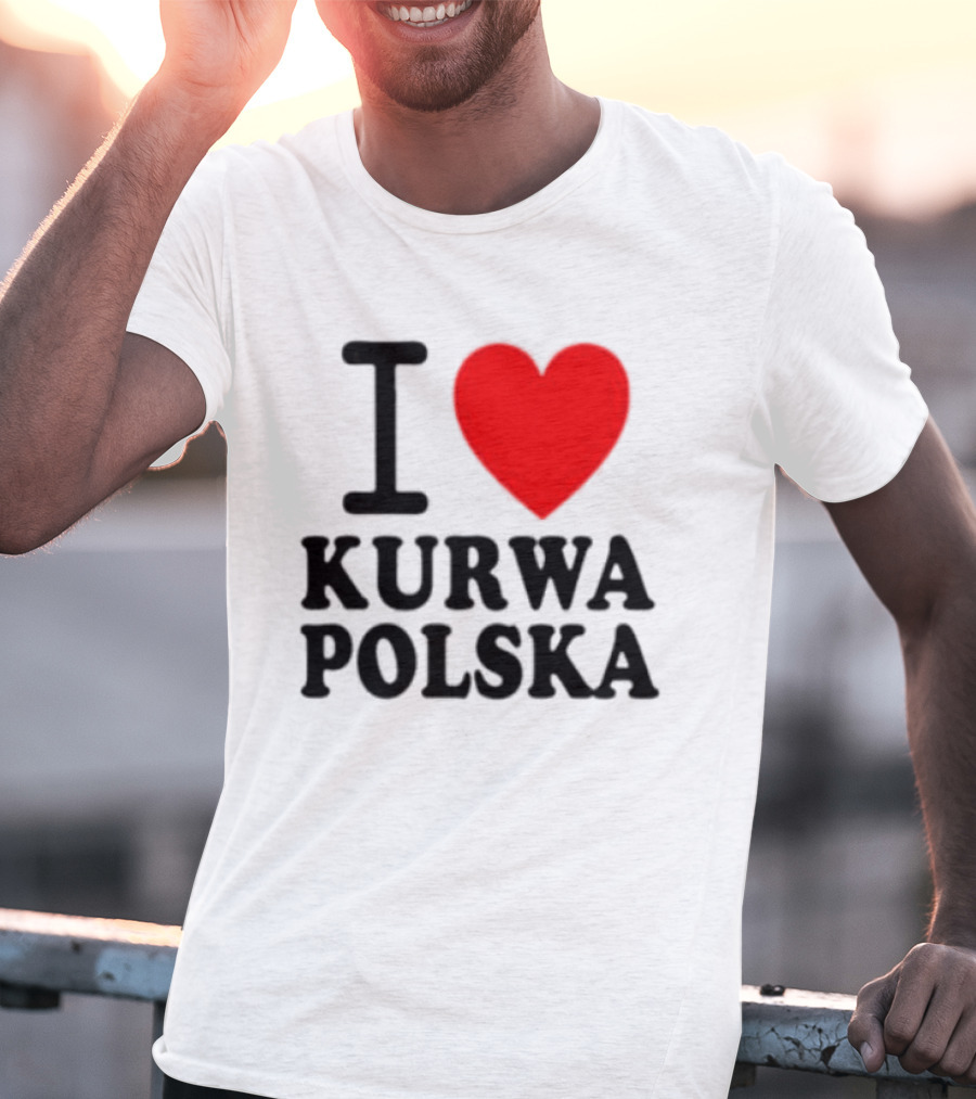 I Love Heart Kurwa Polska Poland Polish Slang T-Shirt