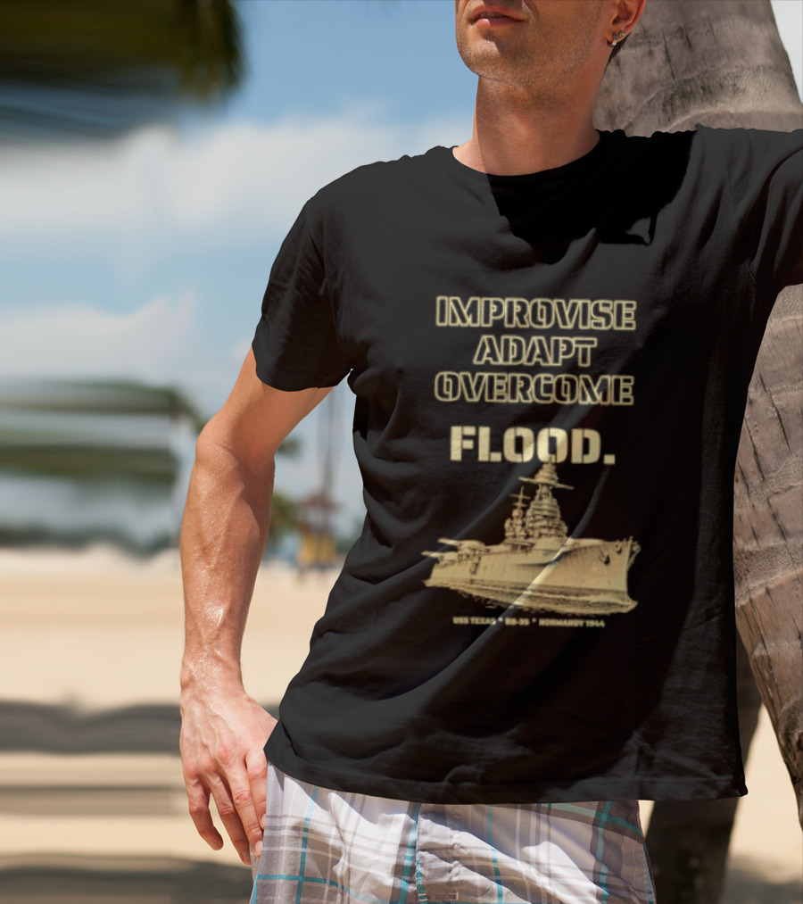 Improvise Adapt Overcome USS Texas BB 35 Flood Normandy 1944 T-Shirt