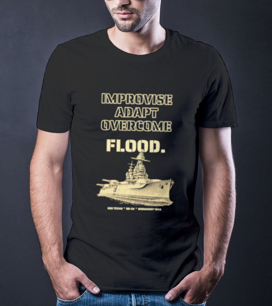 Improvise Adapt Overcome USS Texas BB 35 Flood Normandy 1944 T-Shirt