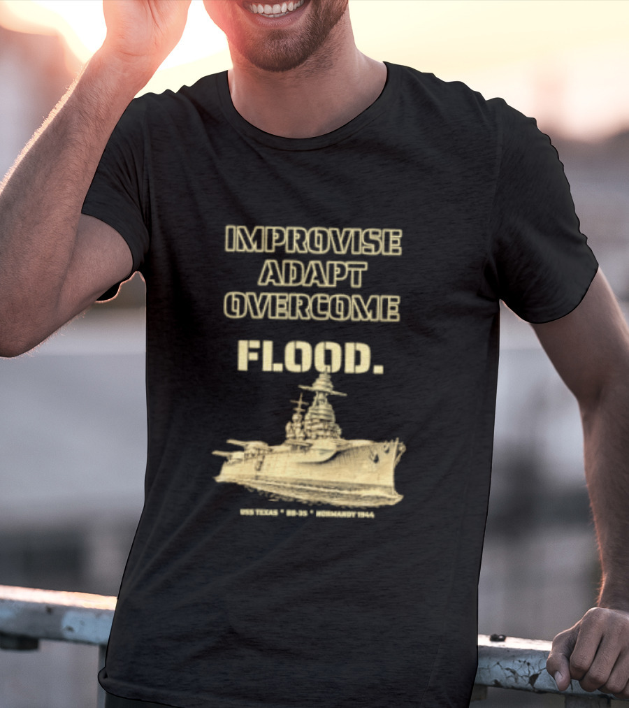 Improvise Adapt Overcome USS Texas BB 35 Flood Normandy 1944 T-Shirt
