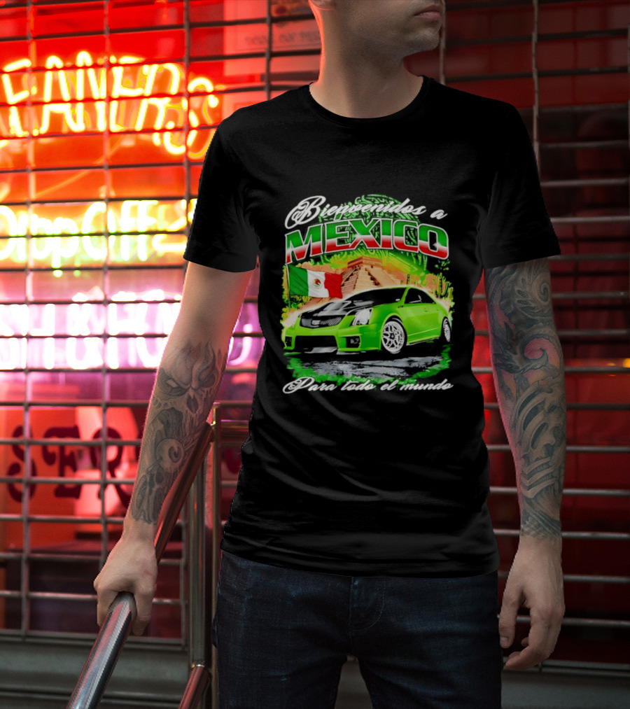 Bienvenidos A Mexico Green Car Pyramid Mexican Flag Para Todo El Mundo T-Shirt