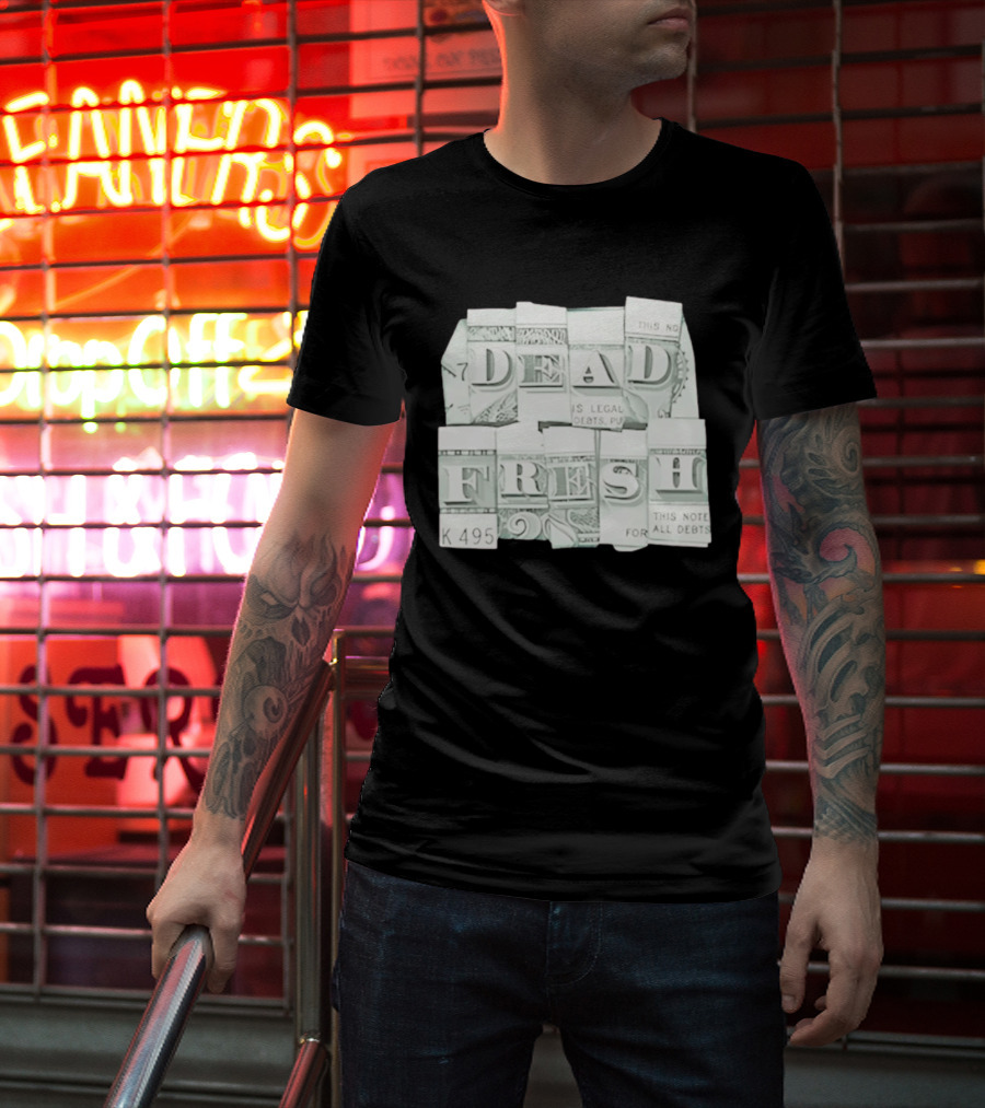 Dead Fresh Money K495 Note All Debts T-Shirt