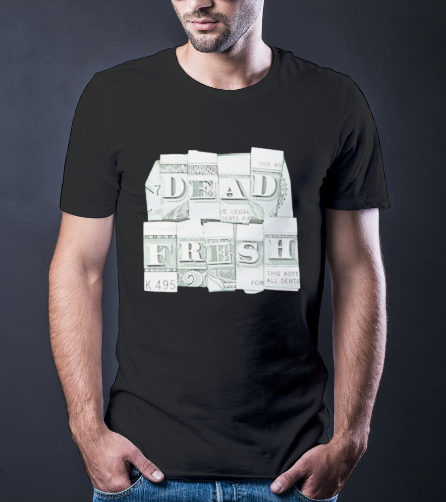 Dead Fresh Money K495 Note All Debts T-Shirt