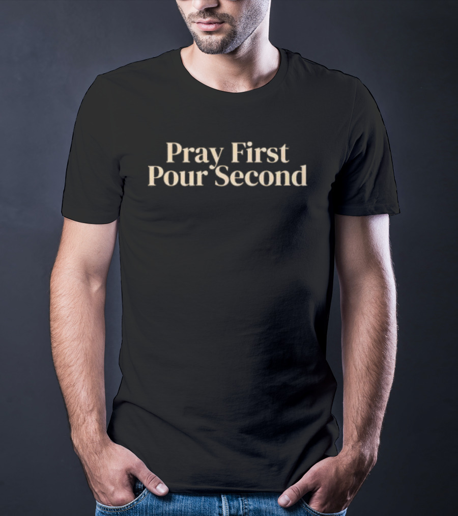 Pray First Pour Second Coffee Motivation T-Shirt