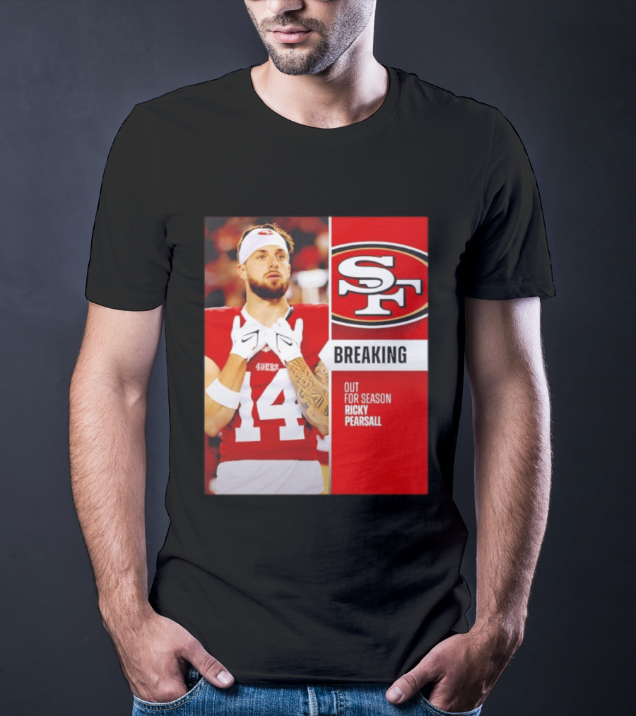 San Francisco 49ers Breaking News Ricky Pearsall Out For Season T-Shirt
