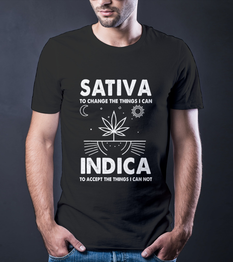 Sativa To Change The Things I Can Indica To Accept The Things I Can Not T-Shirt