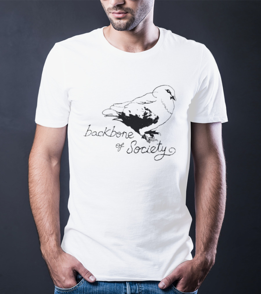 Backbone Of Society Pigeon Bird T-Shirt