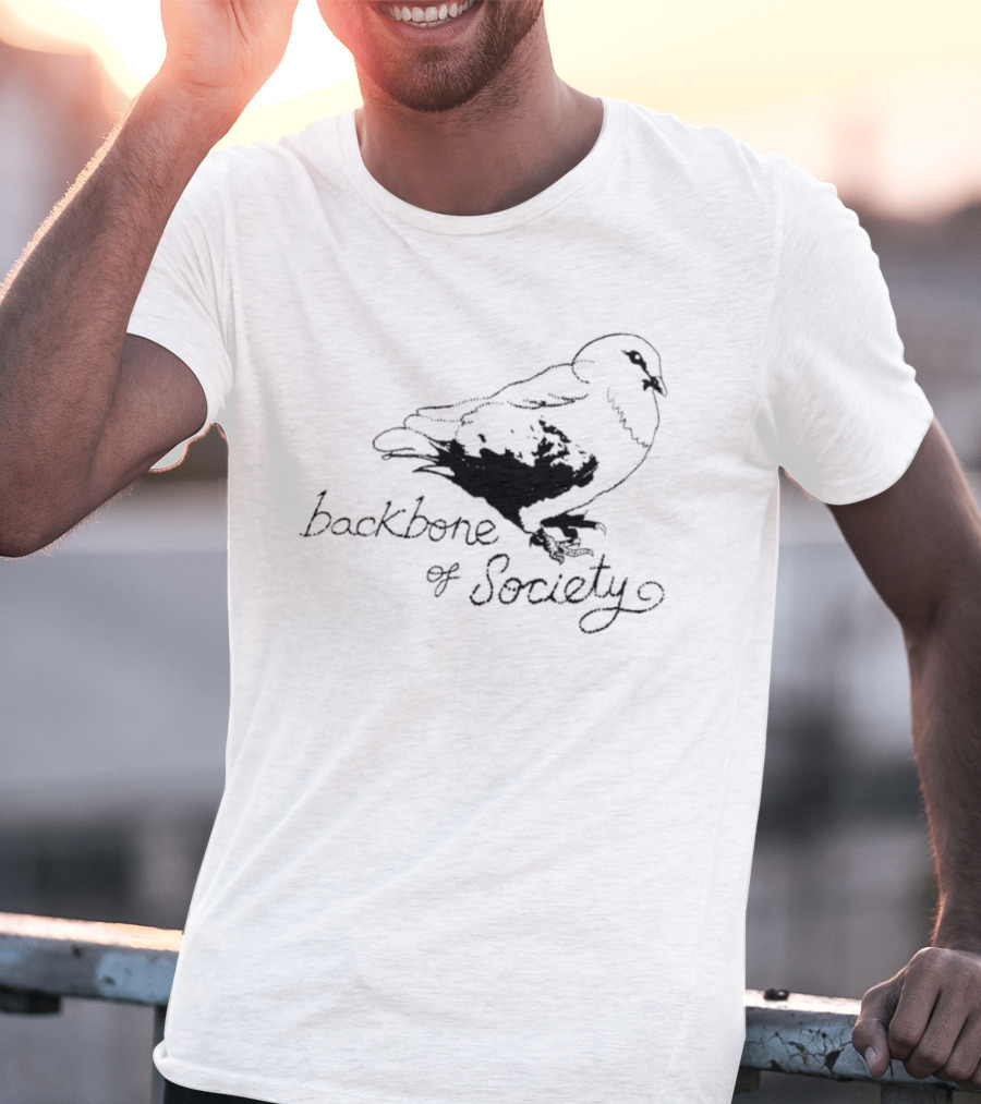 Backbone Of Society Pigeon Bird T-Shirt