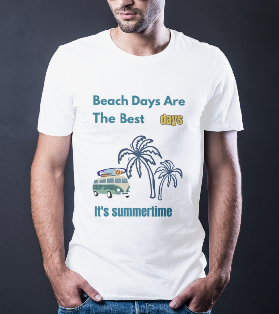 Beach Days Are The Best Days It's Summertime Palm Trees Surf Van T-Shirt