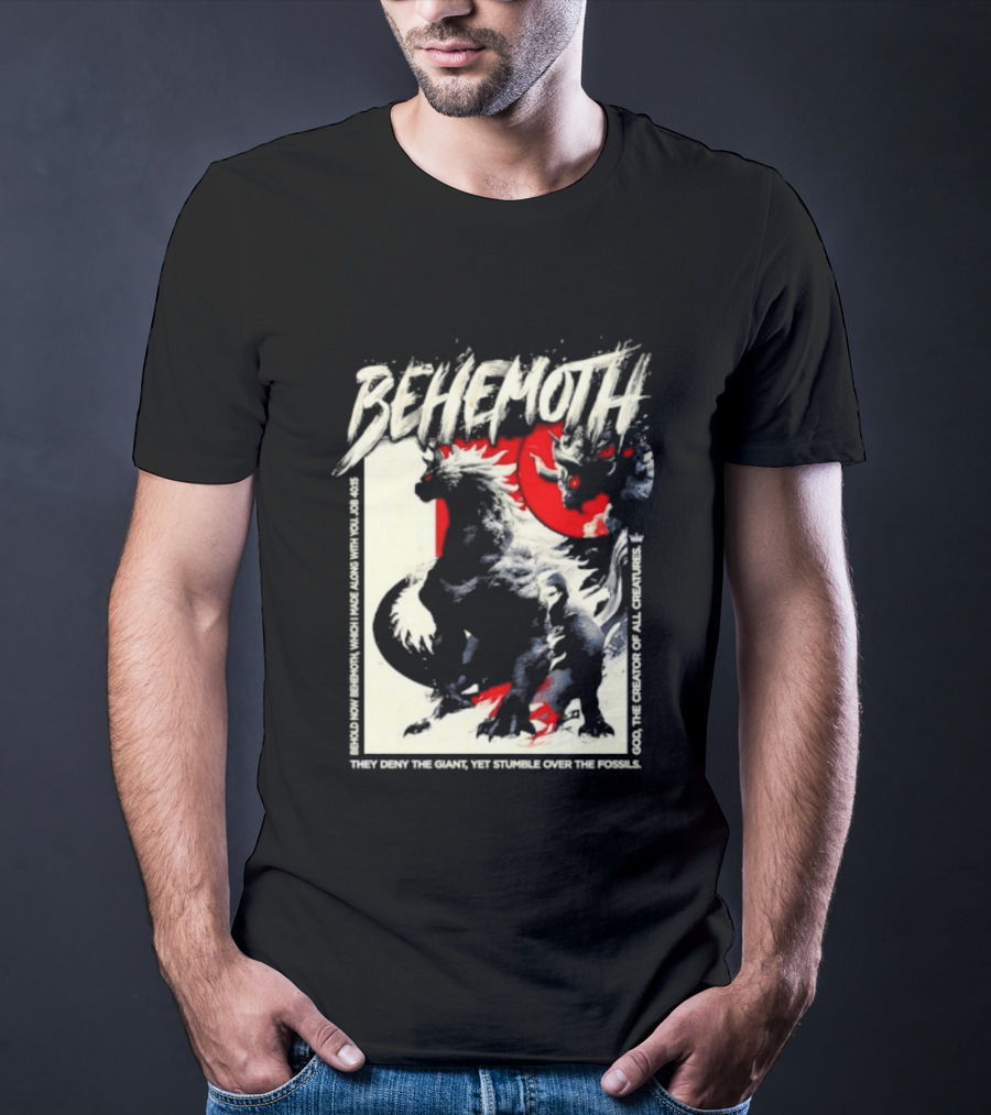 Behemoth Job 40 15 They Deny The Giant Yet Stumble Over The Fossils T-Shirt