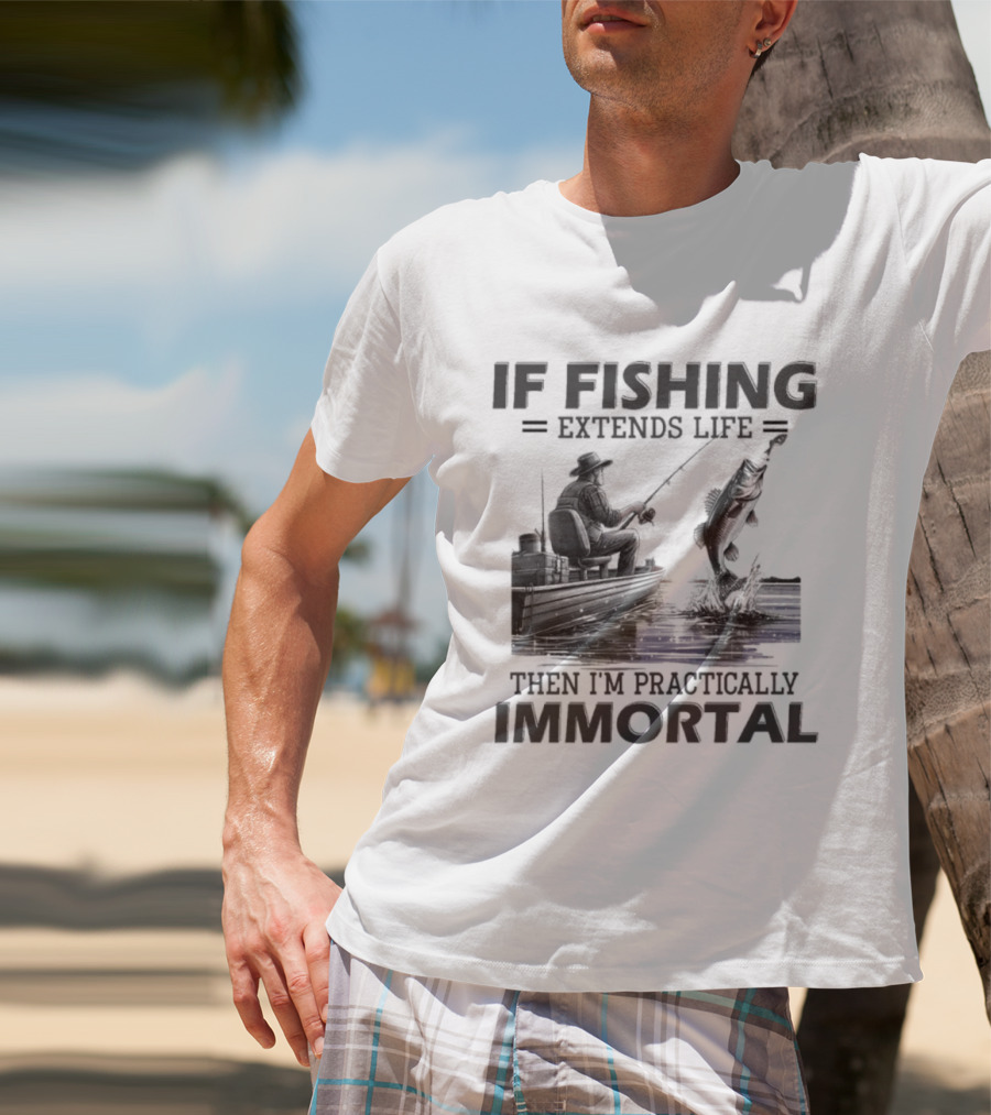 If Fishing Extends Life Then I'm Practically Immortal Silhouette Fishing Scene T-Shirt
