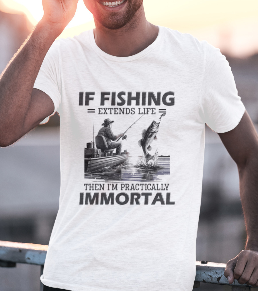 If Fishing Extends Life Then I'm Practically Immortal Silhouette Fishing Scene T-Shirt