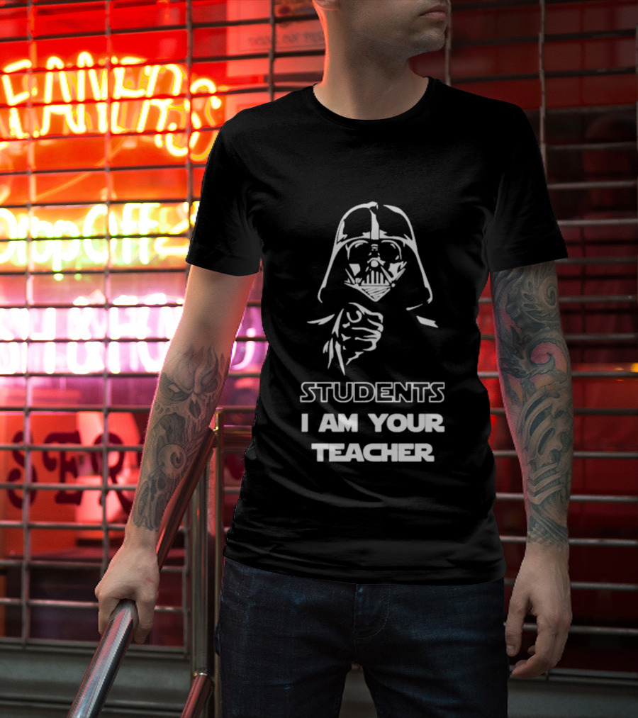 Darth Vader Students I Am Your Teacher Star Wars Iconic Phrase T-Shirt