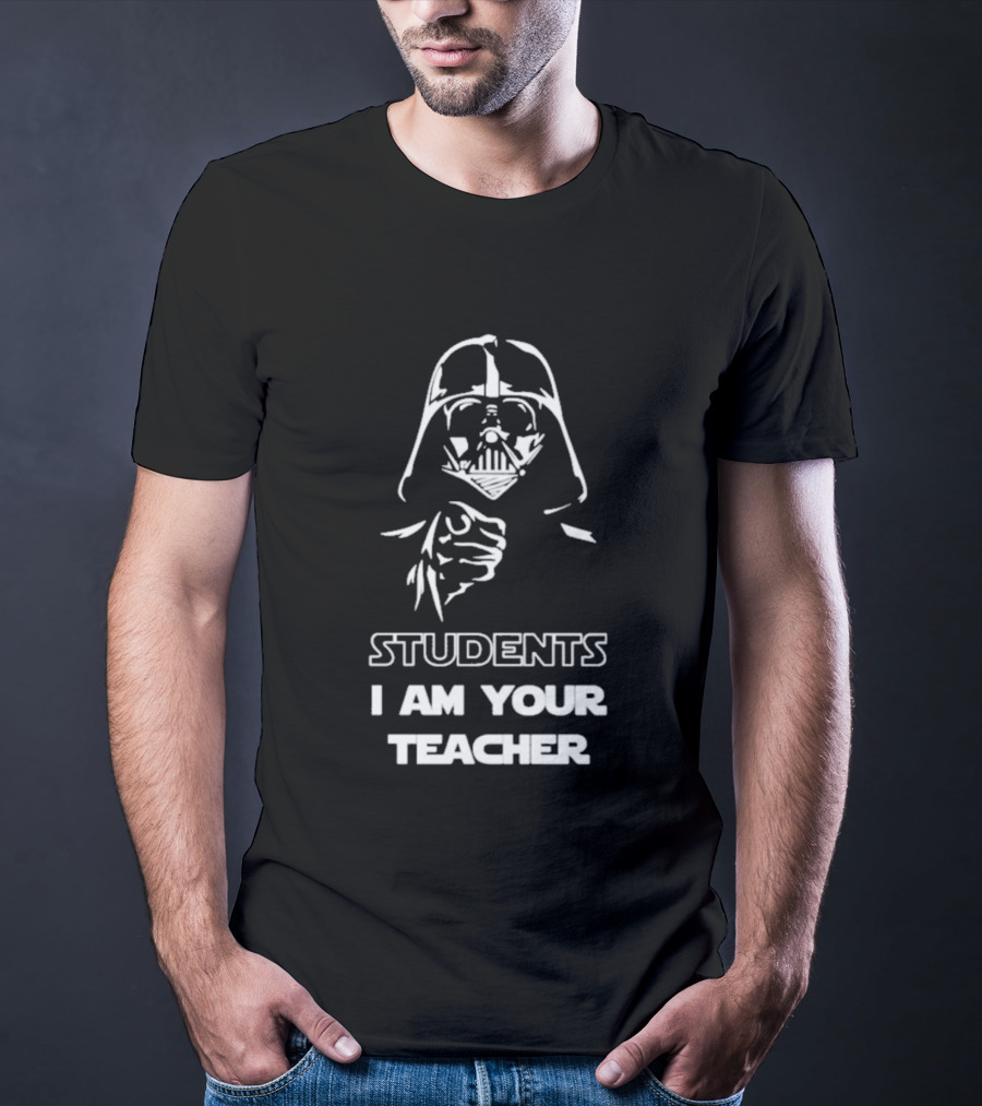 Darth Vader Students I Am Your Teacher Star Wars Iconic Phrase T-Shirt