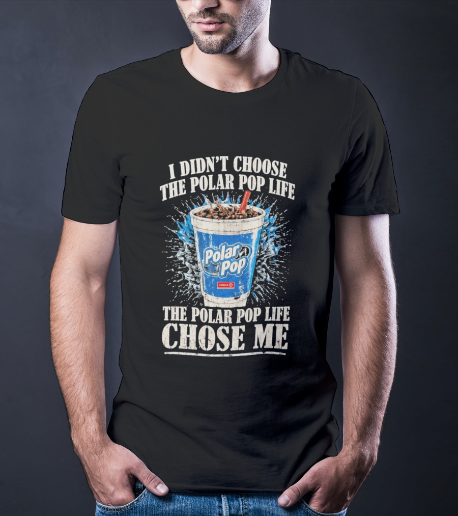 I Didn't Choose The Polar Pop Life Circle K Drink Chose Me T-Shirt
