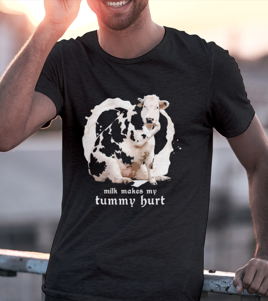 Milk Makes My Tummy Hurt Cow Lactose Intolerant T-Shirt