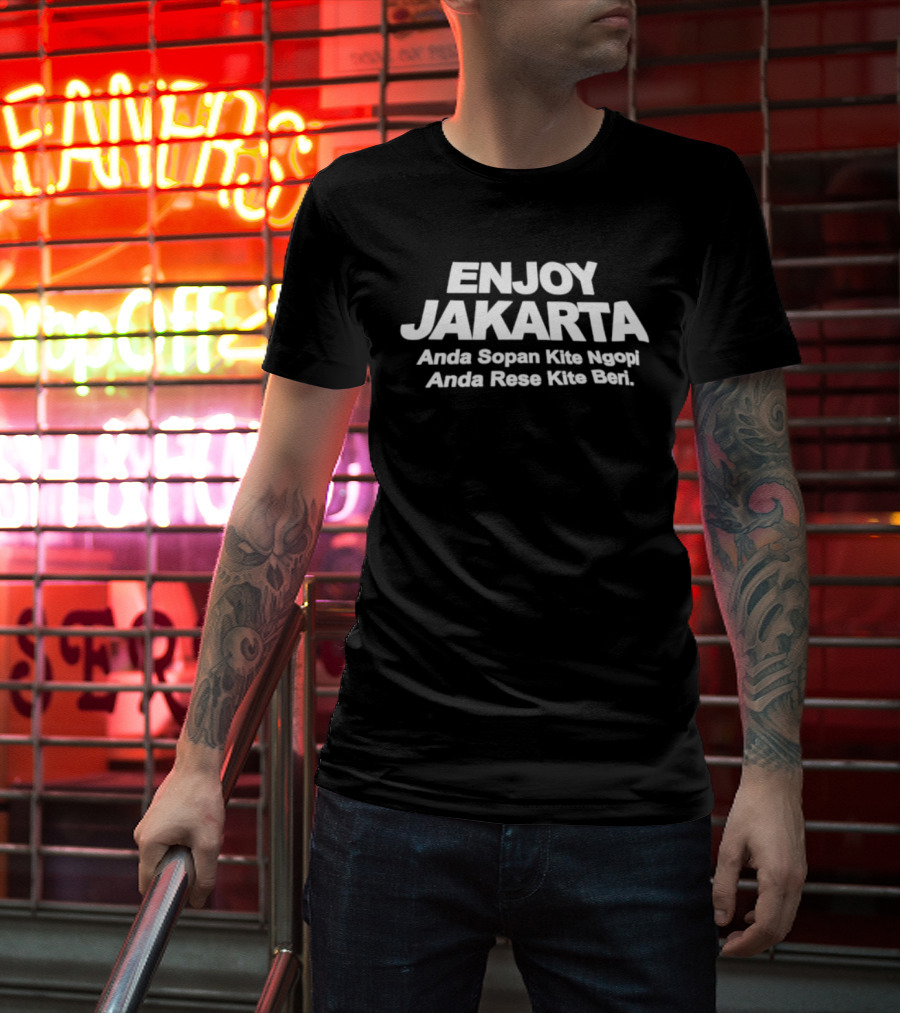 ENJOY JAKARTA Anda Sopan Kite Ngopi Anda Rese Kite Beri T-Shirt